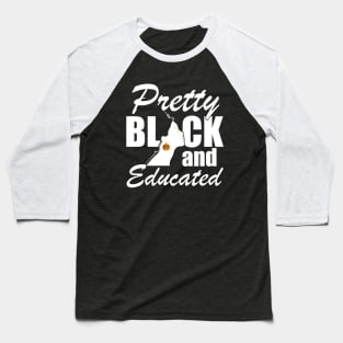 Pretty Black and Educated w Baseball T-Shirt